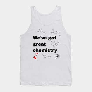 We have got great chmistry Tank Top